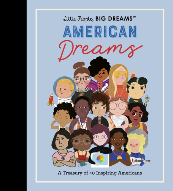 Little People, BIG DREAMS: American Dreams: A Treasury of 40 Inspiring Americans: Volume 97