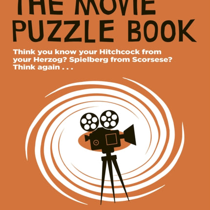 The Movie Puzzle Book: Think you know your Hitchcock from your Herzog? Spielberg from Scorsese? Think again...