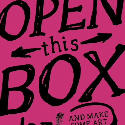 Open This Box And Make Some Art: 40 Playful Artworks You Can Do