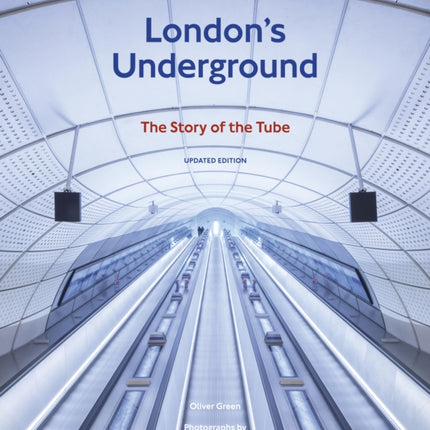 London's Underground, Updated Edition: The Story of the Tube