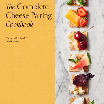 The Complete Cheese Pairing Cookbook