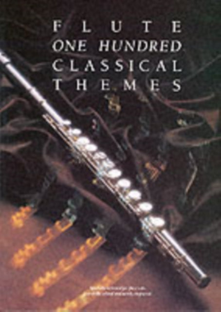 100 Classical Themes for Flute: 100 ThèMes Classiques célèBres Transcrits (Et Simplifiés) Pour FlûTe Seule