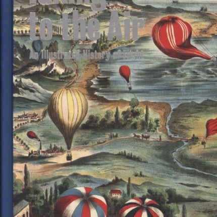 Taking to the Air: An Illustrated History of Flight