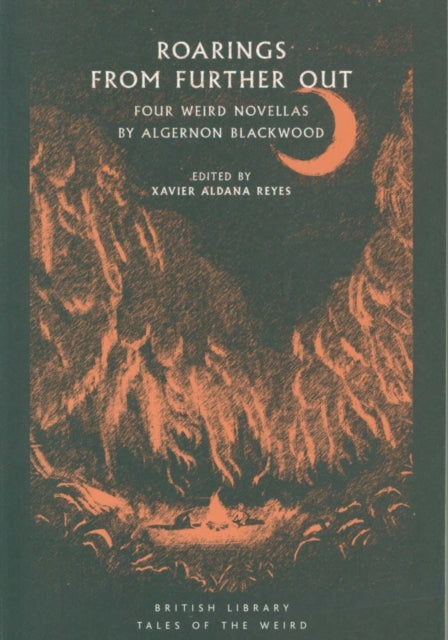 Roarings from Further Out: Four Weird Novellas by Algernon Blackwood