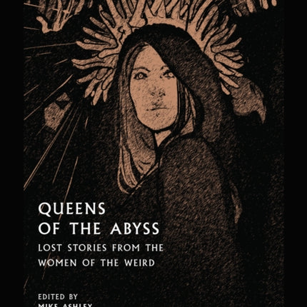 Queens of the Abyss: Lost Stories from the Women of the Weird