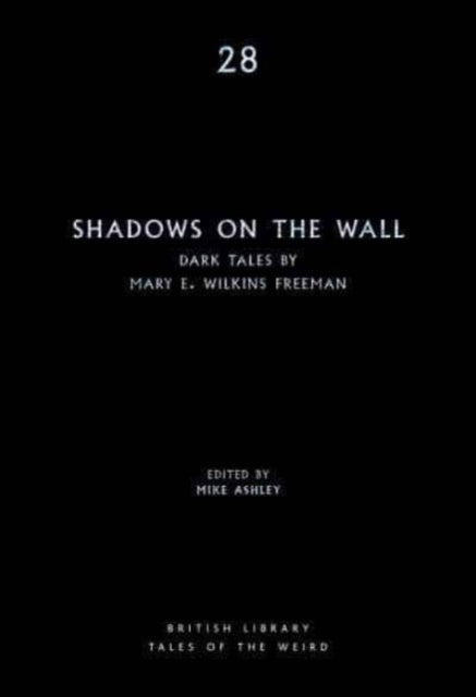 Shadows on the Wall: Dark Tales by Mary E. Wilkins Freeman