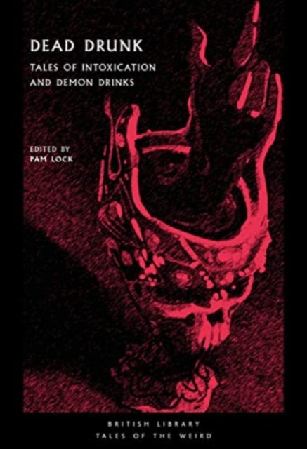 Dead Drunk: Tales of Intoxication and Demon Drinks