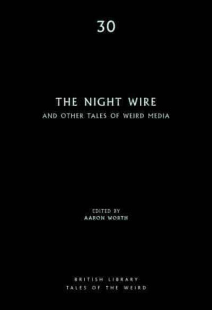 The Night Wire: and Other Tales of Weird Media