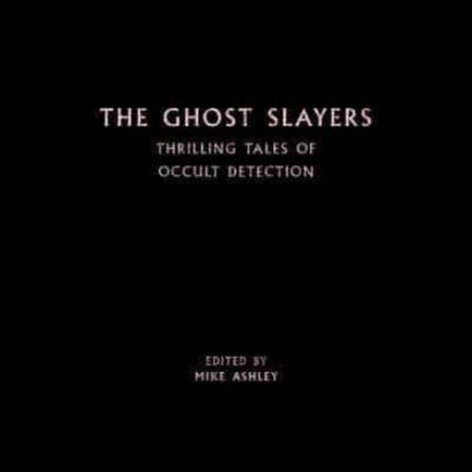 The Ghost Slayers: Thrilling Tales of Occult Detection