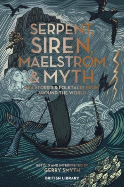 Serpent, Siren, Maelstrom & Myth: Sea Stories and Folktales from Around the World