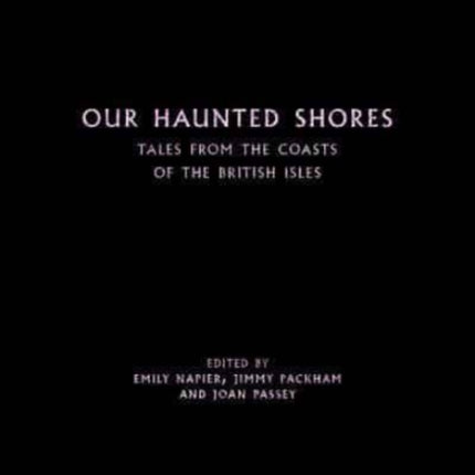 Our Haunted Shores: Tales from the Coasts of the British Isles