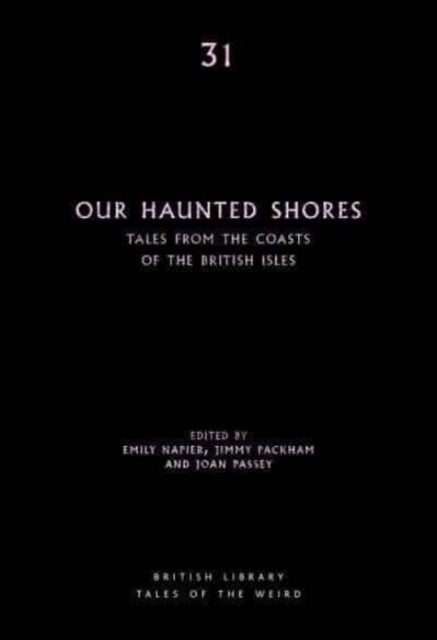 Our Haunted Shores: Tales from the Coasts of the British Isles