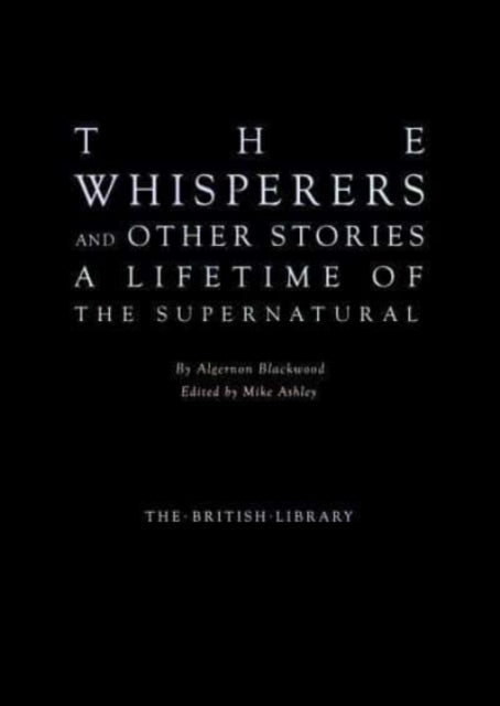 The Whisperers and Other Stories: A Lifetime of the Supernatural