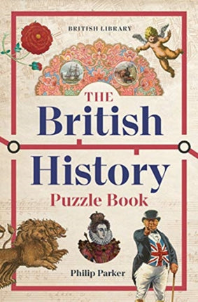 The British History Puzzle Book: 500 challenges and teasers from the Dark Ages to Digital Britain