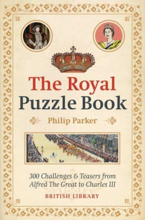 The Royal Puzzle Book: 300 Challenges and Teasers from Alfred the Great to Charles III