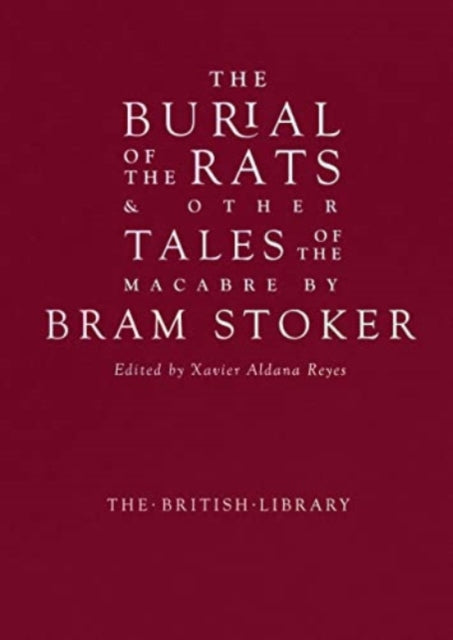 The Burial of the Rats: And Other Tales of the Macabre by Bram Stoker