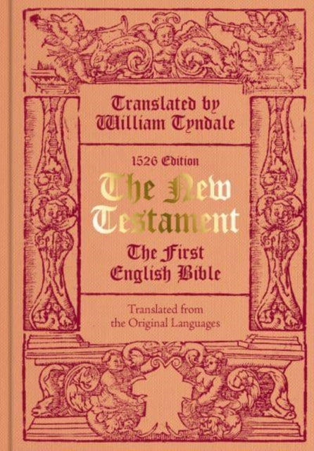 The New Testament translated by William Tyndale: The First English Bible (Facsimile of the 1526 Edition)