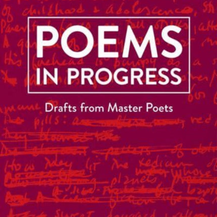 Poems in Progress: Drafts from Master Poets