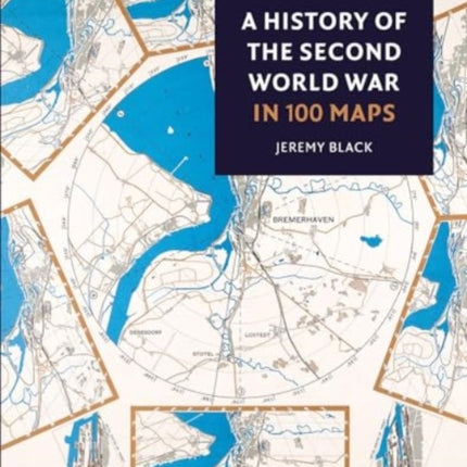 A History of the Second World War in 100 Maps