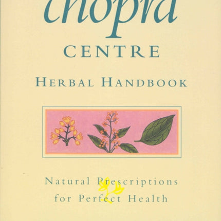 The Chopra Centre Herbal Handbook