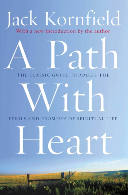 A Path With Heart: The Classic Guide Through The Perils And Promises Of Spiritual Life