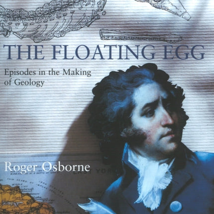 The Floating Egg: Episodes in the Making of Geology