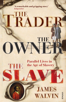 The Trader, The Owner, The Slave: Parallel Lives in the Age of Slavery