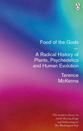 Food Of The Gods: A Radical History of Plants, Psychedelics and Human Evolution