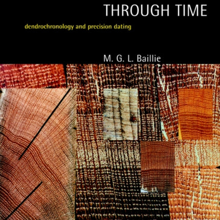 A Slice Through Time Dendrochronology and