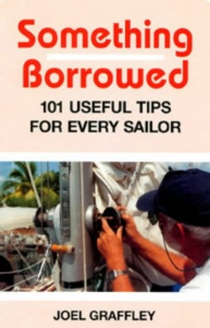 Something Borrowed: 101 Useful Tips for Every Boatowner