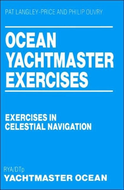 Ocean Yachtmaster Exercises Exercises in Celestial Navigation