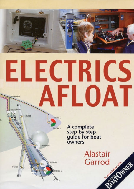 Practical Boat Owners Electrics Afloat A Complete Step by Step Guide for Boat Owners