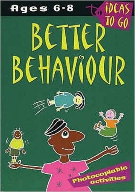 Better Behaviour: Ages 6-8: Photocopiable Activities