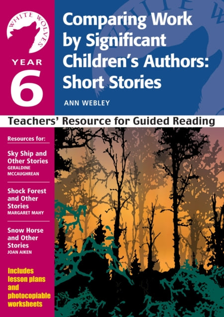 Year 6: Comparing Work by Significant Children's Authors: Short Stories: Teachers' Resource for Guided Reading