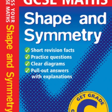 Pass Your GCSE Maths Shape and Symnetry Pass Your