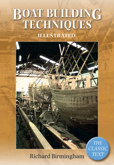 Boatbuilding Techniques Illustrated The Classic Text