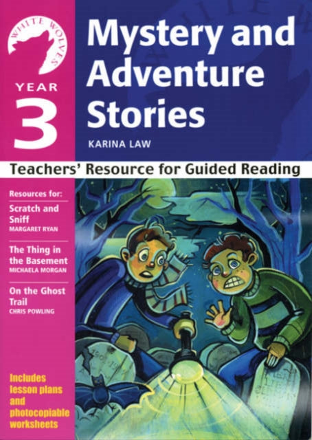 Year 3: Mystery and Adventure Stories: Teachers' Resource for Guided Reading