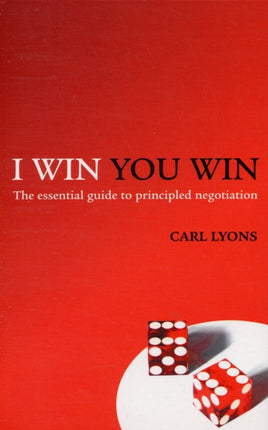 I Win You Win The Essential Guide to Principled Negotiation