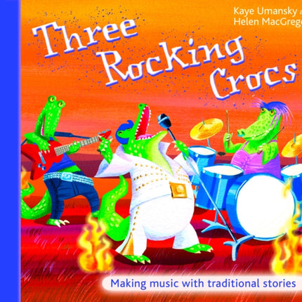 Three Rocking Crocs Making Music with Traditional Stories AC Black Musicals The Threes