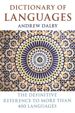 Dictionary of Languages The Definitive Reference to More Than 400 Languages