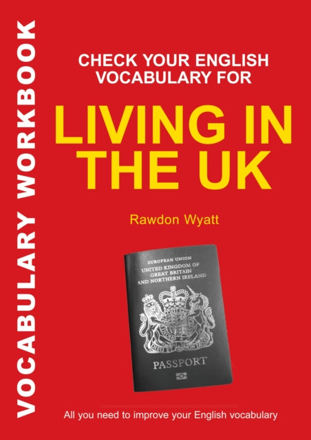 Check Your English Vocabulary for Living in the Uk All You Need to Pass Your Exams Vocabulary Workbook