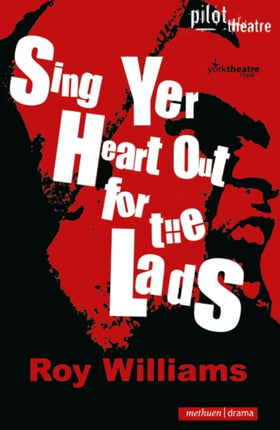 Sing Yer Heart Out for the Lads Modern Plays