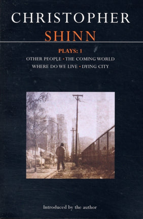 Shinn Plays: 1: Other People; The Coming World; Where Do We Live; Dying City