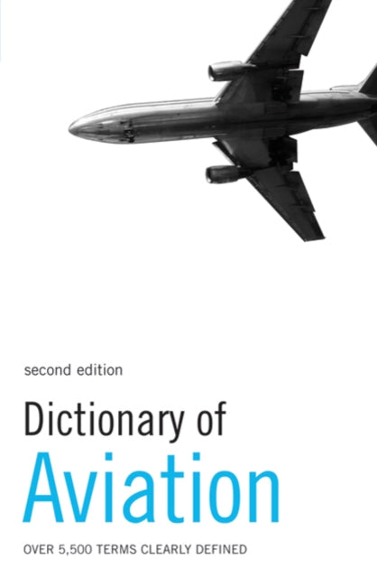 Dictionary of Aviation Over 5500 Terms Clearly Defined