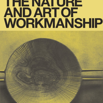 The Nature and Art of Workmanship