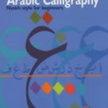 Arabic Calligraphy: Naskh Script for Beginners