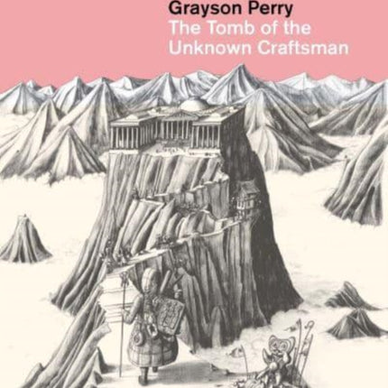 Grayson Perry The Tomb of the Unknown Craftsman