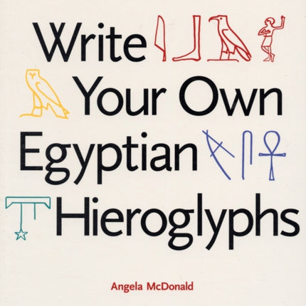 Write Your Own Egyptian Hieroglyphs: Names · Greetings · Insults · Sayings