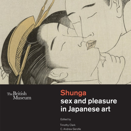 Shunga: Sex and Pleasure in Japanese Art