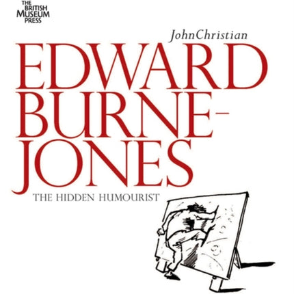 Edward Burne-Jones: The Hidden Humorist